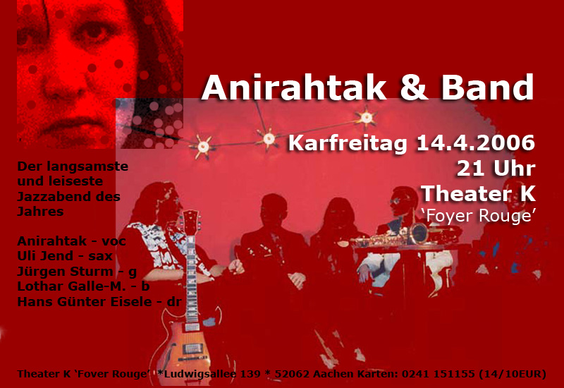 Jazzballaden, Anirahtak & Band, 14.4.2006, 21 Uhr, Theater k, Aachen